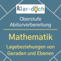 Mathematik - Lagebeziehungen von Geraden und Ebenen